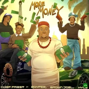 Chief Priest – More Money ft. BoyPee, Brown Joel & Hyce Artwork