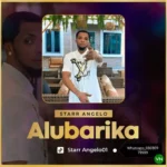 Alubarika mp3 by Starr Angelo