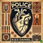 Police mp3 by Kizz Daniel feat. Angélique Kidjo and Johnny Drille