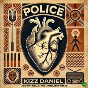 Kizz Daniel – Police ft. Angélique Kidjo & Johnny Drille Artwork