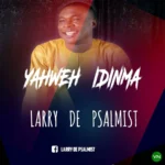 Yahweh Idinma mp3 by Larry De Psalmist
