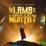 The Lamb Is Worthy mp3 by Victoria Orenze