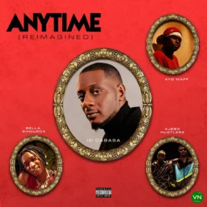 ID Cabasa – Anytime (Reimagined) ft. Bella Shmurda, Ayo Maff & Ajebo Hustlers Artwork