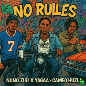 Nuno Zigi – No Rules ft. Yagaa & Cameo Huzla Artwork