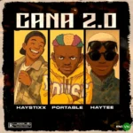 CANA (Remix) mp3 by Haystixx feat. Portable and Haytee