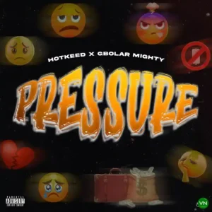 Hotkeed – Pressure ft. Gbolar Mighty Artwork