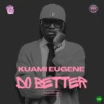 Do Better mp3 by Kuami Eugene