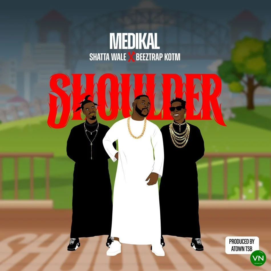Shoulder mp3 by Medikal feat. Shatta Wale and Beeztrap KOTM