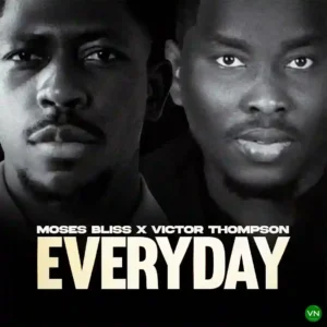 Moses Bliss – Everyday ft. Victor Thompson Artwork