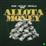 Allota Money mp3 by KCee feat. Wyclef Jean and Mr Killa