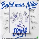 Erima mp3 by Bahd Man Niko