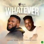 WHATEVER (TO YOUR GLORY) mp3 by Ebuka Songs feat. Peterson Okopi