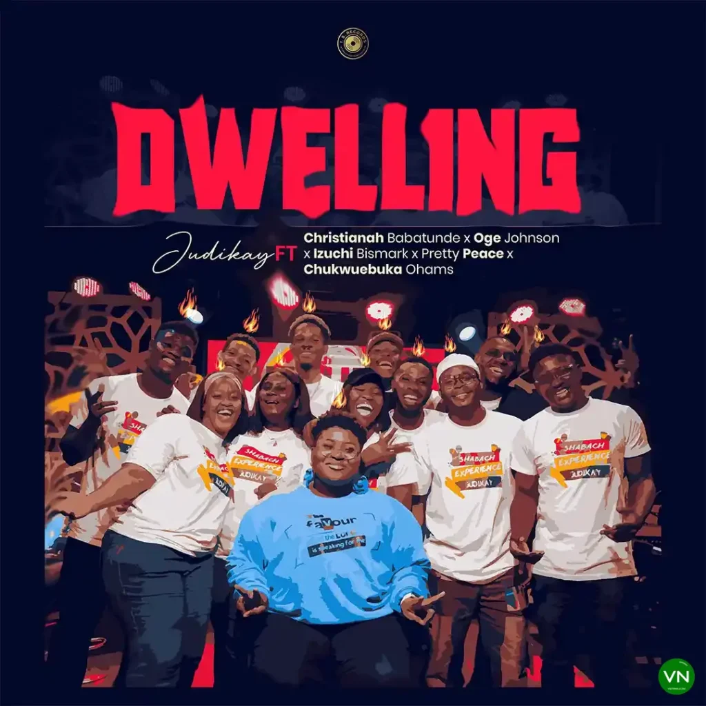 Judikay – Dwelling ft. Christianah Babatunde, Oge Johnson, Izuchi Bismark, Pretty Peace & Chukwuebuka Ohams Artwork