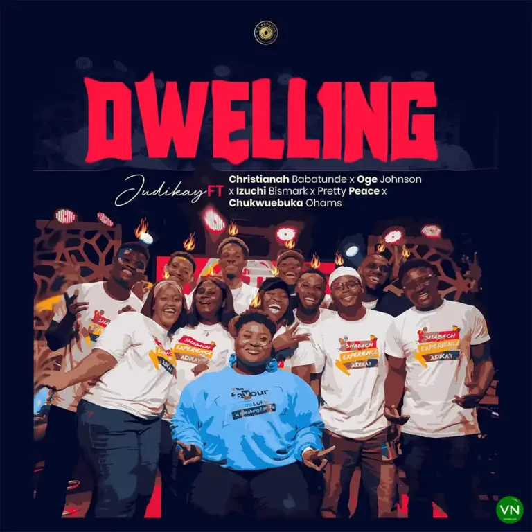 Dwelling mp3 by Judikay feat. Christianah Babatunde, Oge Johnson, Izuchi Bismark, Pretty Peace and Chukwuebuka Ohams