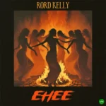 Ehee mp3 by Rord Kelly