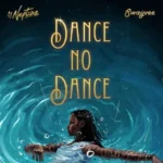 Dance No Dance mp3 by DJ Neptune feat. Swayvee