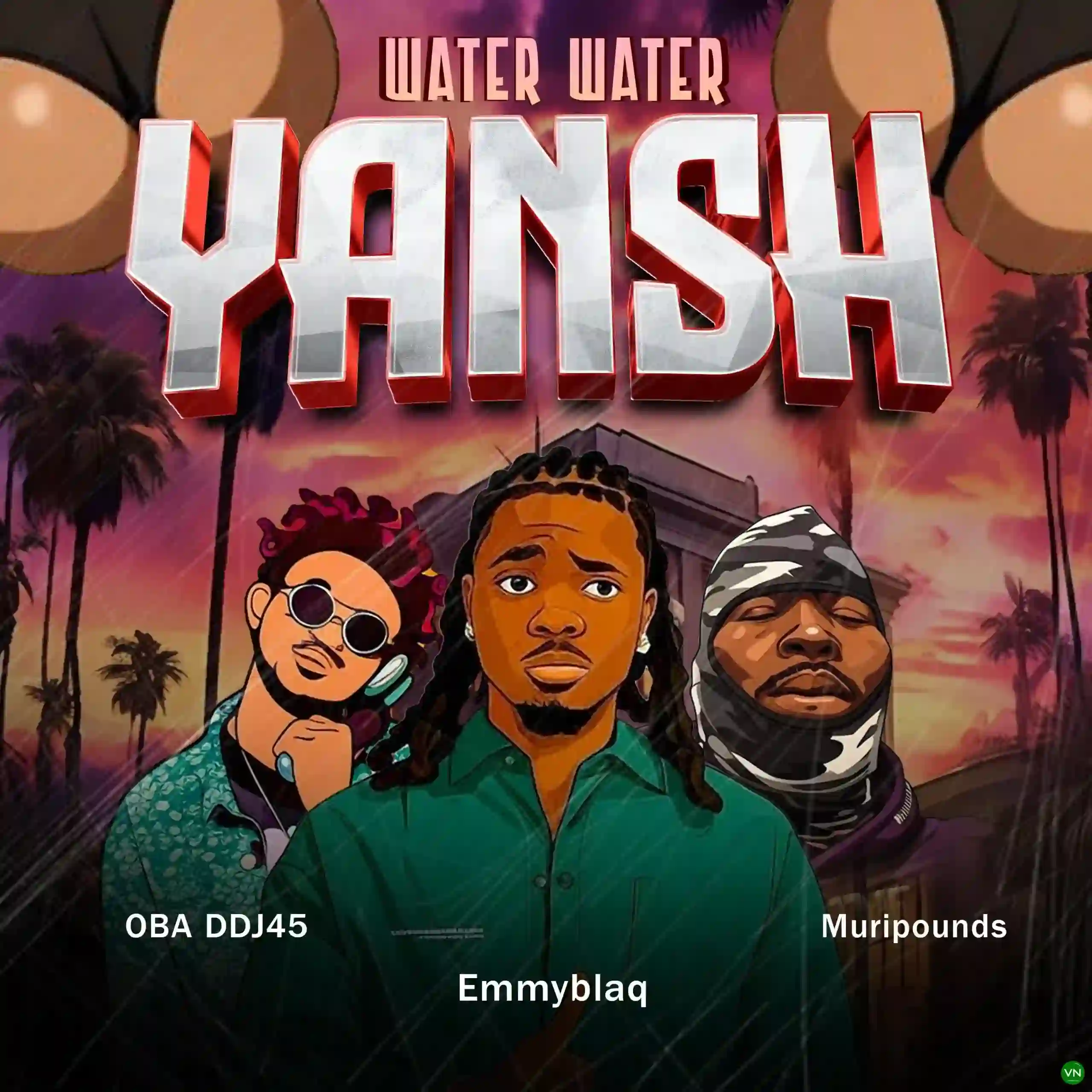 Water Water Yansh mp3 by DJ OBA45 feat. Muripounds and Emmyblaq