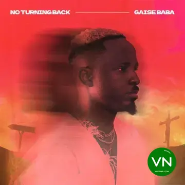 NO TURNING BACK mp3 by Gaise Baba