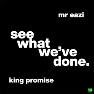King Promise – See What We’ve Done ft. Mr Eazi Artwork