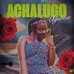 Achalugo mp3 by Ugoccie