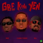 Gbe Kini Yen mp3 by Ajebutter22 feat. Minz and Boj