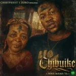 Chibuike mp3 by Chief Priest feat. Zoro Swagbag
