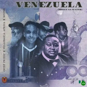 Chief Priest – Venezuela ft. Millonaira Africa & BoyPee Artwork
