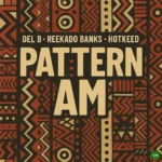 Pattern Am mp3 by Del B feat. Reekado Banks and Hotkeed
