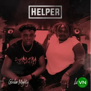 Gbolar Mighty – Helper ft. Lade Artwork