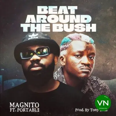 Beat Around The Bush mp3 by Magnito feat. Portable