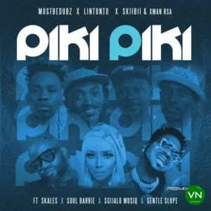 Mustbedubz – Piki Piki (Remix) ft. Lintonto, Skiibii, And Xman Rsa, Skales, Soul Barbie, Sgijalo musiq & Gentle Slope Artwork
