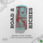 ROAD 2 RICHES mp3 by Rexxie feat. TitoM, Yuppe, YKB and 2woShortRSA