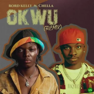 Rord Kelly – Okwu (Remix) ft. Chella Artwork