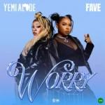 Worry mp3 by Yemi Alade feat. Fave