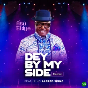Asu Ekiye – Dey By My Side (Remix) ft. Alfred JKing Artwork