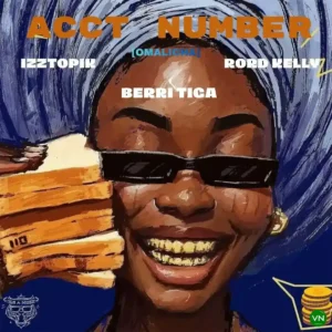 Izztopik – Acct Number (Omalicha) ft. Berri-tiga & Rord Kelly Artwork