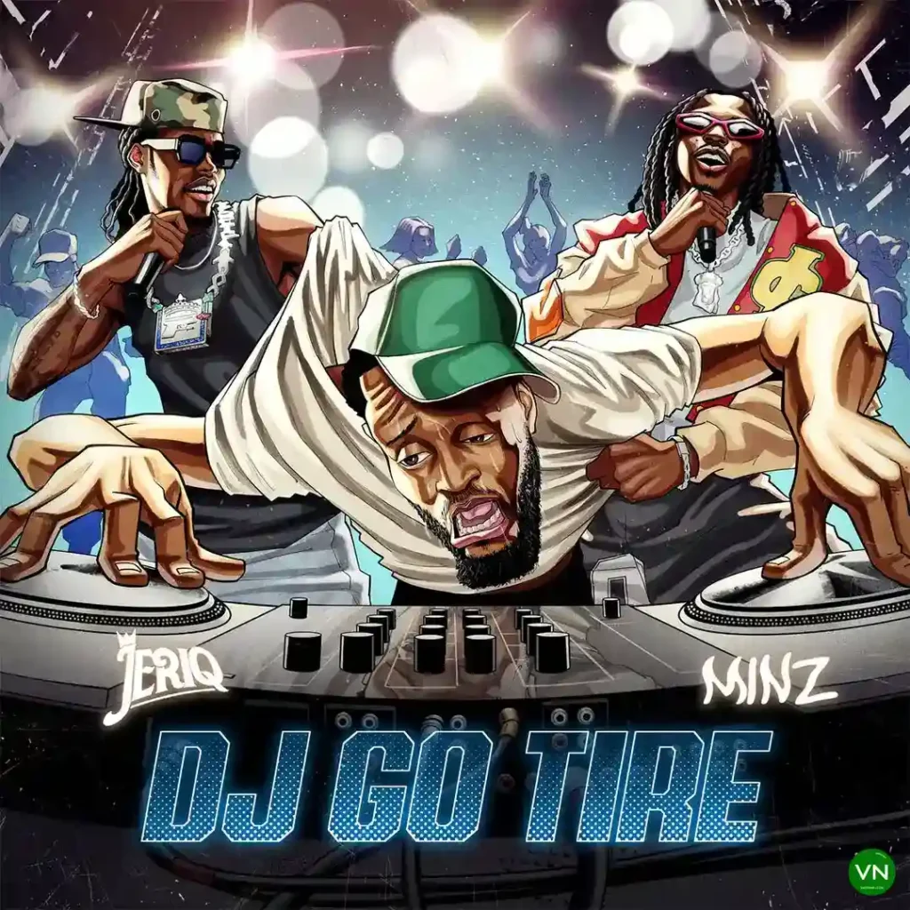 Jeriq – DJ GO TIRE ft. Minz Artwork