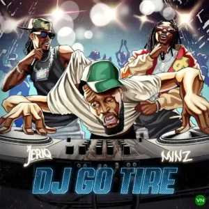 Jeriq – DJ GO TIRE ft. Minz Artwork