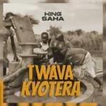 Twava Kyotera mp3 by King Saha