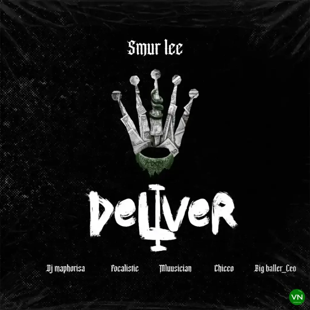 Smur Lee – Deliver ft. DJ Maphorisa, Focalistic, Ch’cco, Mluusician & BigBaller_Ceo Artwork