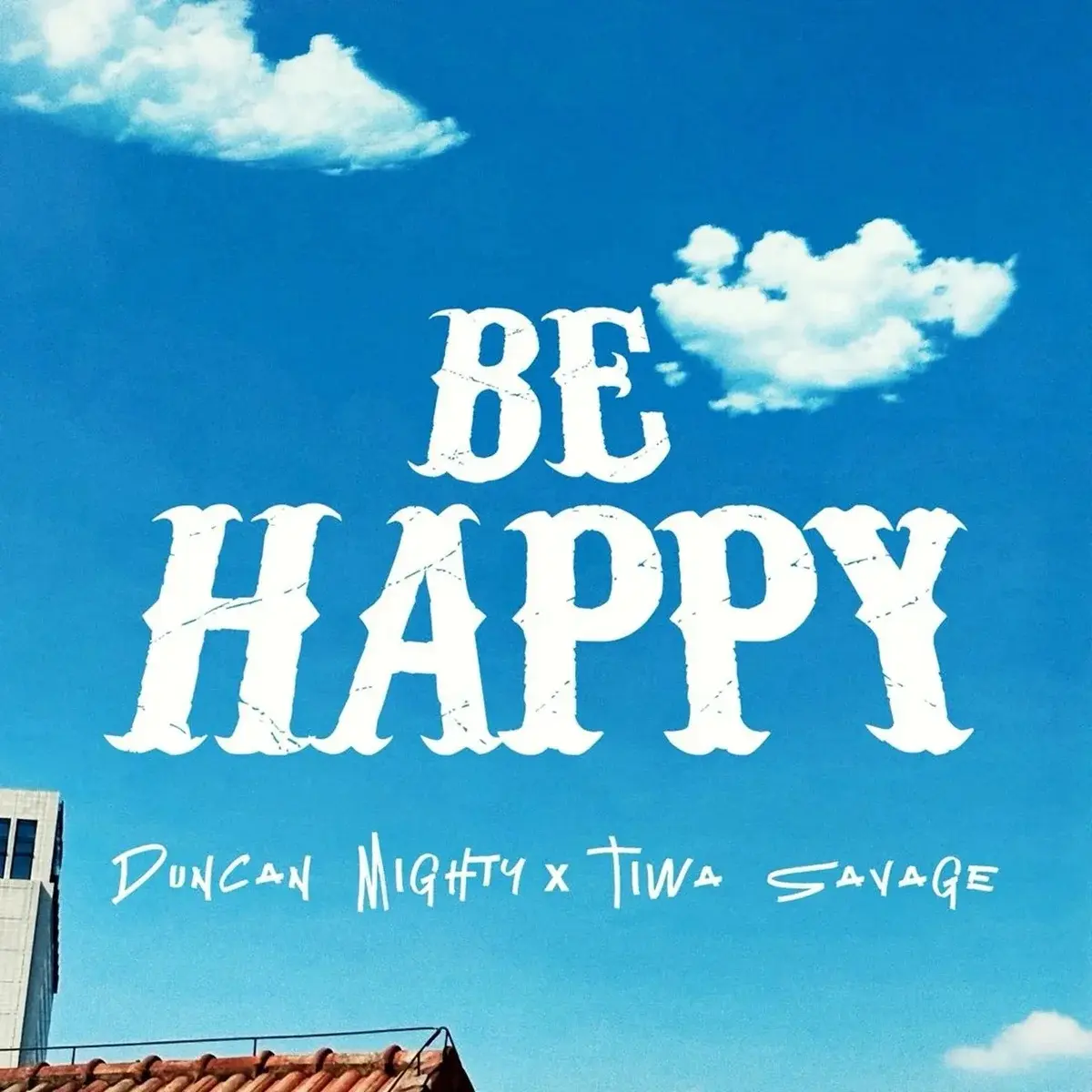 Be Happy mp3 by Duncan Mighty feat. Tiwa Savage