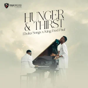 Ebuka Songs – Hunger and Thirst ft. King Fred Paul Artwork