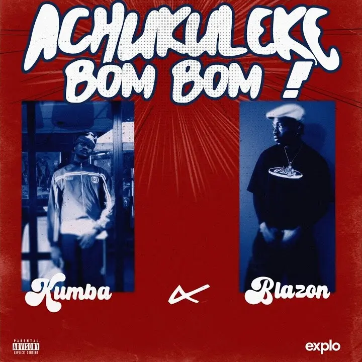 Achukuleke Bom Bom mp3 by Kumba feat. Blazon