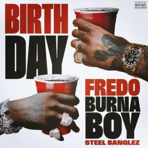 Fredo – Birthday ft. Burna Boy & Steel Banglez Artwork
