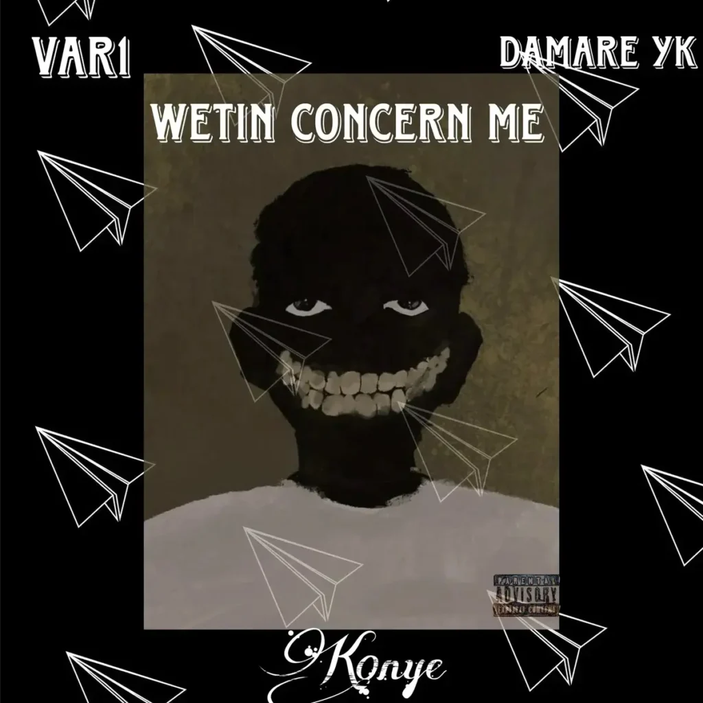 K0NYE – Wetin Concern Me ft. VAR1 & Damare YK Artwork