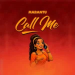 Call Me mp3 by Mabantu