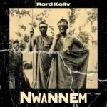 Nwannem mp3 by Rord Kelly