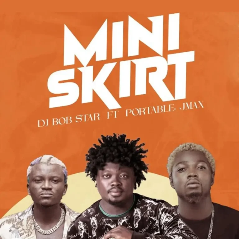 Mini Skirt mp3 by Dj Bob Star feat. Portable and Jmax