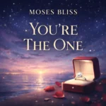 You’re The One mp3 by Moses Bliss