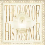 The Glory of His Presence (Album) mp3 by Nathaniel Bassey